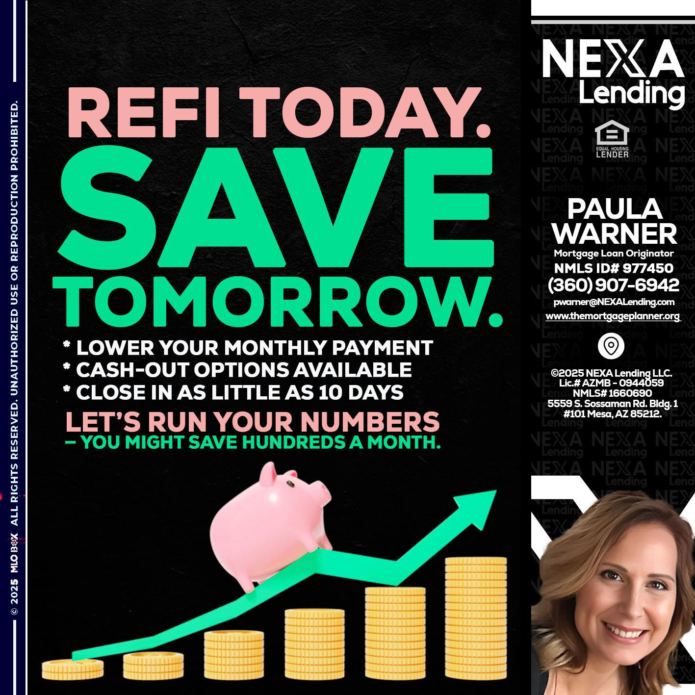 REFI TODAY SAVE TOMORROW - Paula Warner -Mortgage Loan Originator