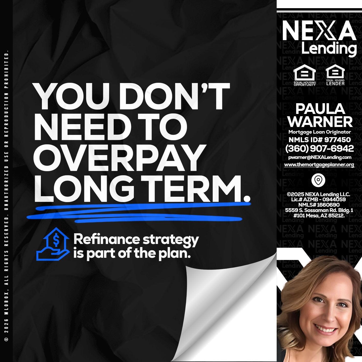 you don't need - Paula Warner -Mortgage Loan Originator